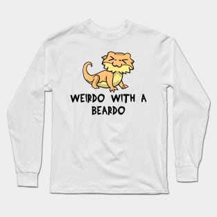 Lizard Weirdo With A Beardo bearded dragon gift Long Sleeve T-Shirt